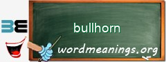 WordMeaning blackboard for bullhorn